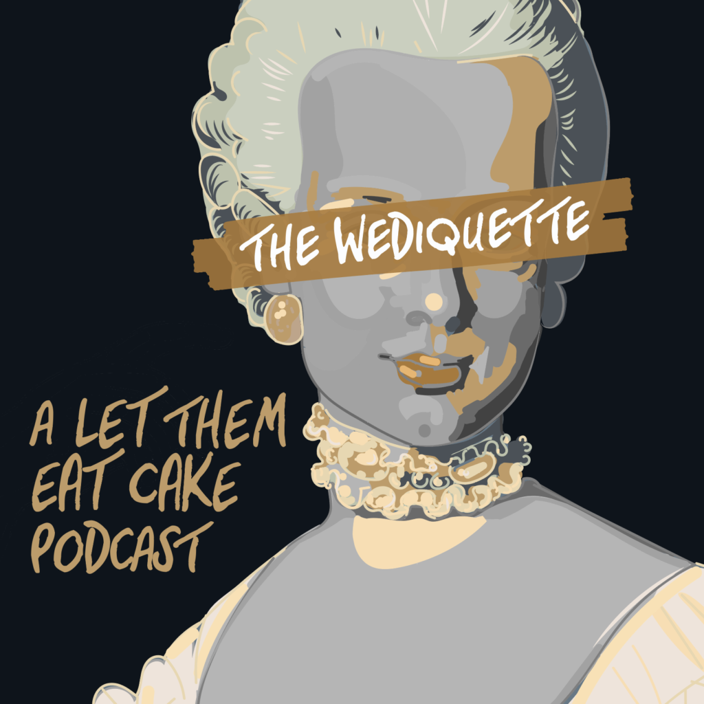 The Wediquette: A Let Them Eat Cake Podcast